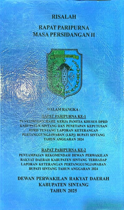 RISALAH RAPAT PARIPURNA PENYAMPAIAN HASIL KERJA PANITIA KHUSUS DPRD KABUPATEN SINTANG DAN PENETAPAN KEPUTUSAN DPRD TENTANG LKPJ BUPATI SINTANG TAHUN ANGGARAN 2024